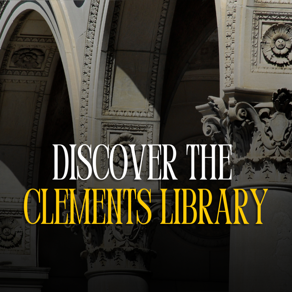 "Discover the Clements Library" in front of two ornate arches