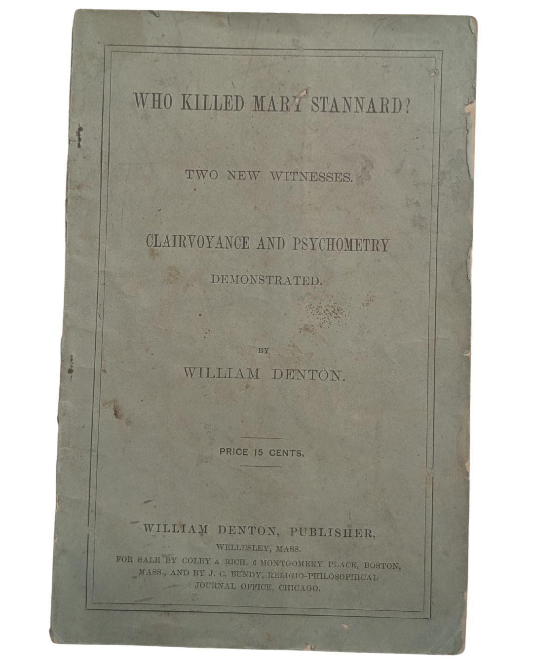 Cover of "Who killed Mary Stannard?" by William Denton. Contemporary pale green limp paper; publishers' printed wrappers; text staple-bound and paper wrapper pasted on.