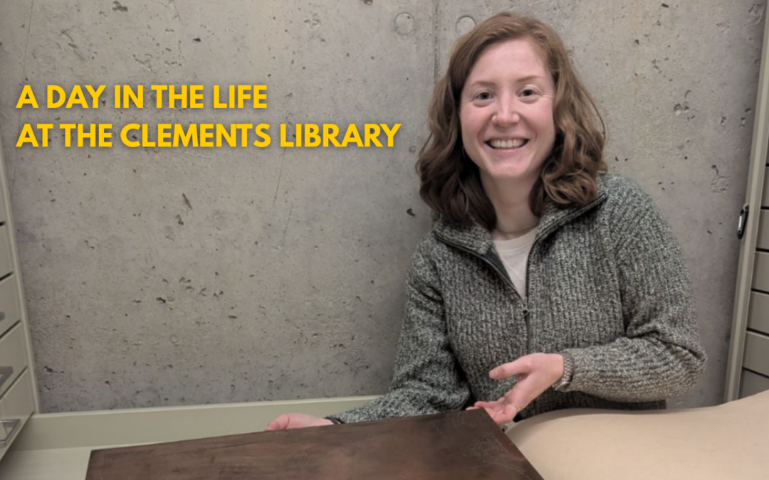 A Day in the Life at The Clements Library: Emma Schneider