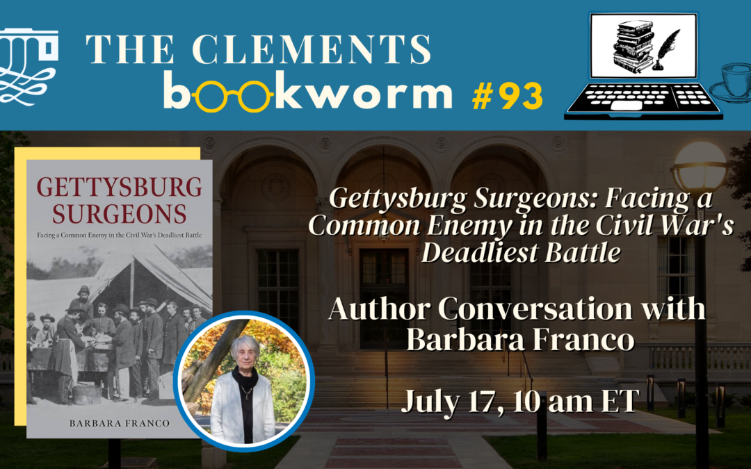 Bookworm #93 – Author Conversation: Barbara Franco, “Gettysburg Surgeons: Facing a Common Enemy in the Civil War’s Deadliest Battle”