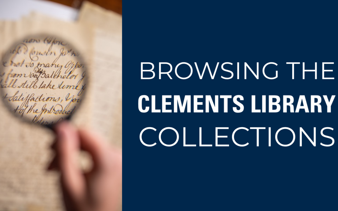 Browsing the William L. Clements Library’s Collections