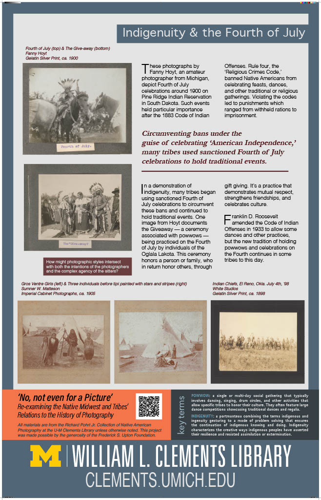 Indigenuity Fourth of July "Indigenuity & the Fourth of July" exhibit poster board. "Circumventing bans under the guise of celebrating 'American Independence,' many tribes used sanctioned Fourth of July celebrations to hold traditional events. Multiple photographs of Native American people.
