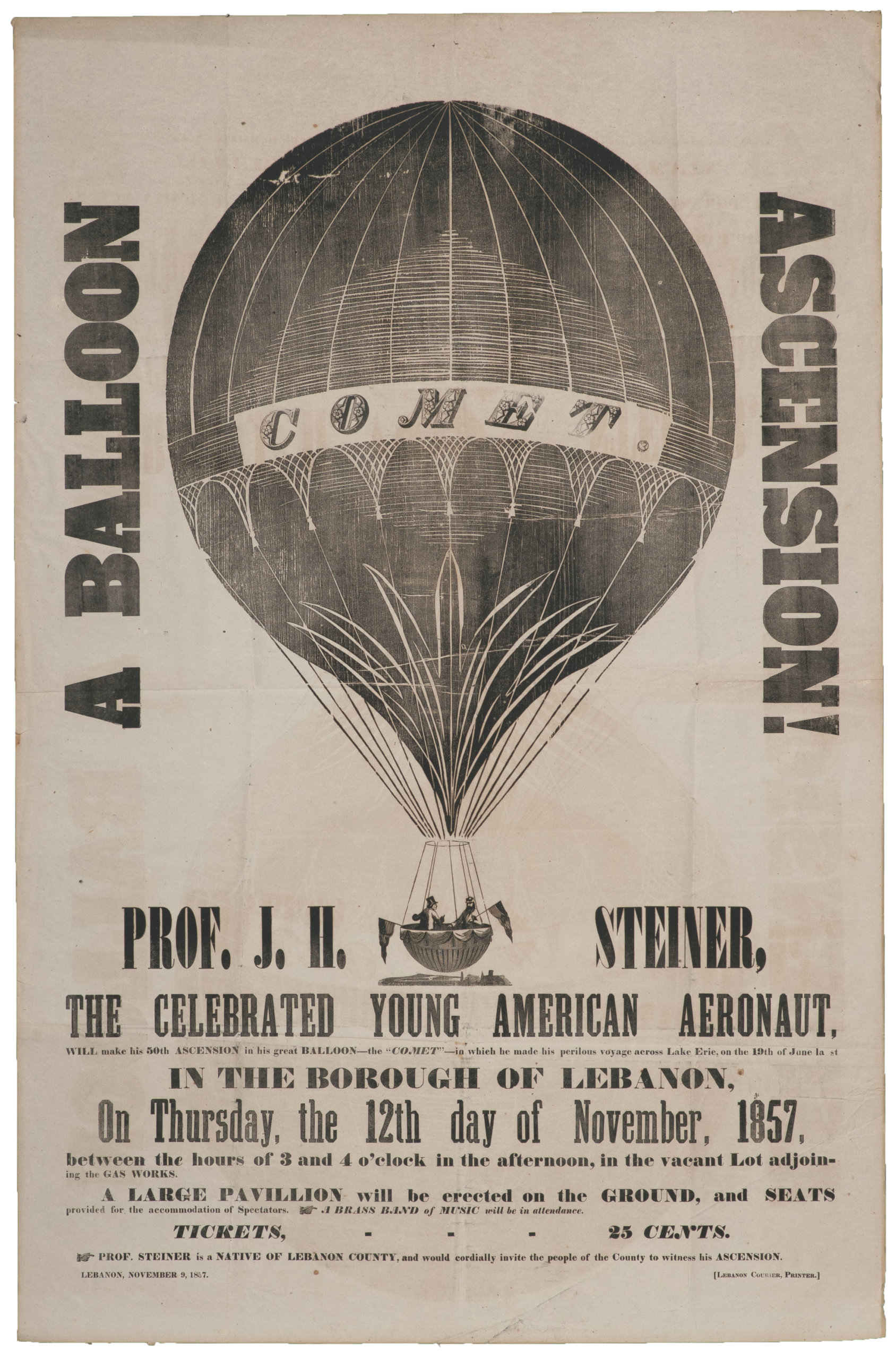 bk-unacc jh steiner, comet, american balloon ascent Broadside advertising Prof J. H. Steiner's balloon ascension on November 12 1857. Includes print of a hot air balloon labeled "COMET."
