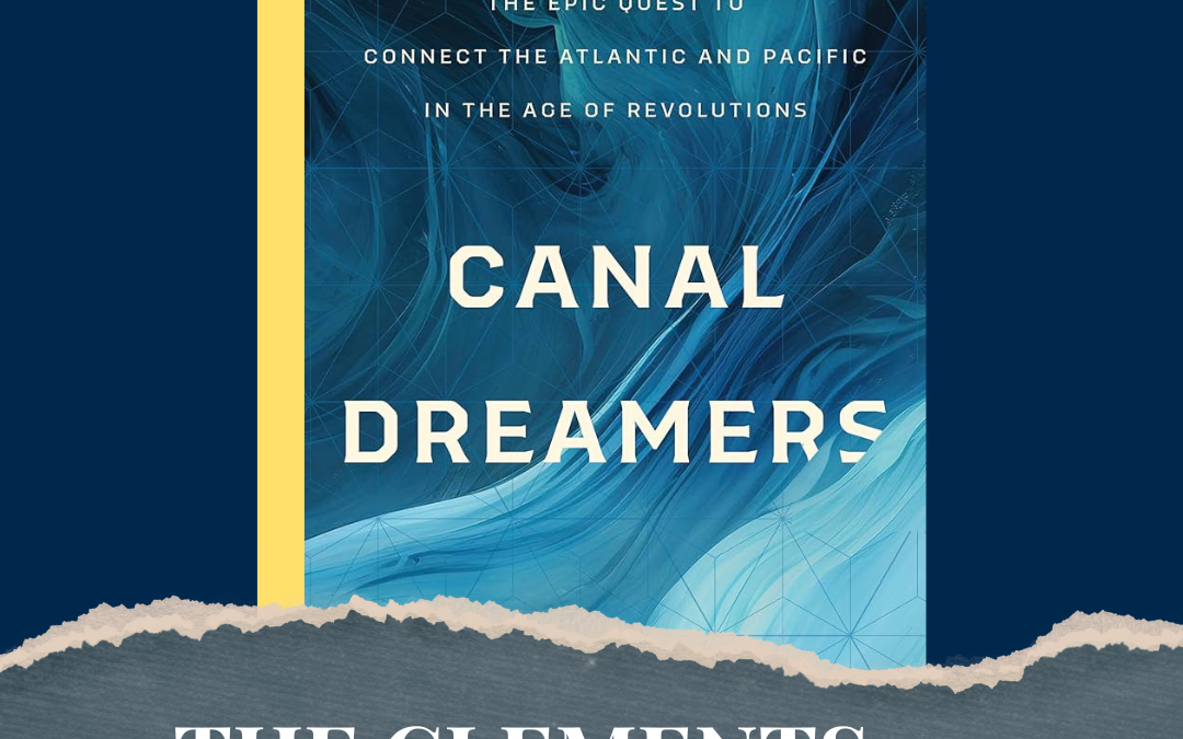 Bookworm #95 – Author Conversation with Jessica M. Lepler, “Canal Dreamers: The Epic Quest to Connect the Atlantic and Pacific in the Age of Revolutions”