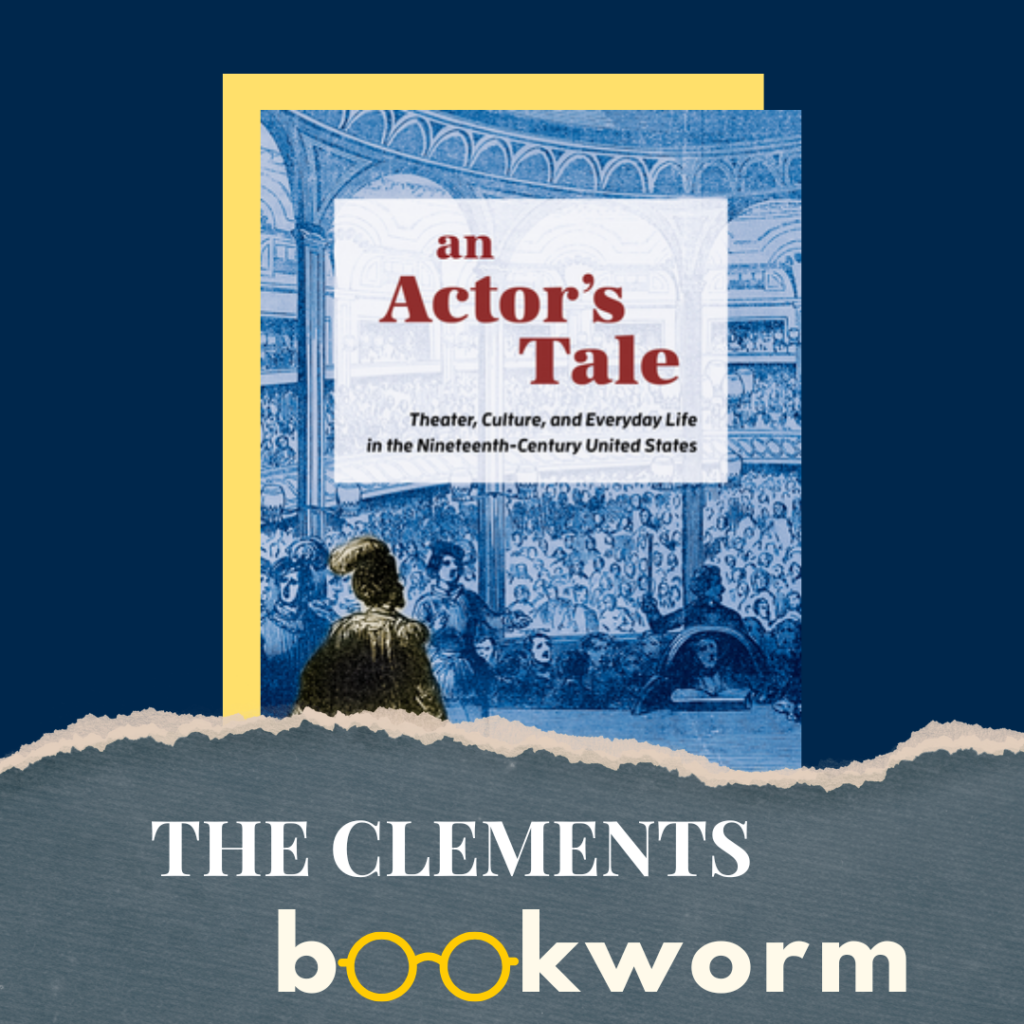 Graphic advertising the Clements Bookworm with the cover of Amy E. Hughes' book "An Actor's Tale."