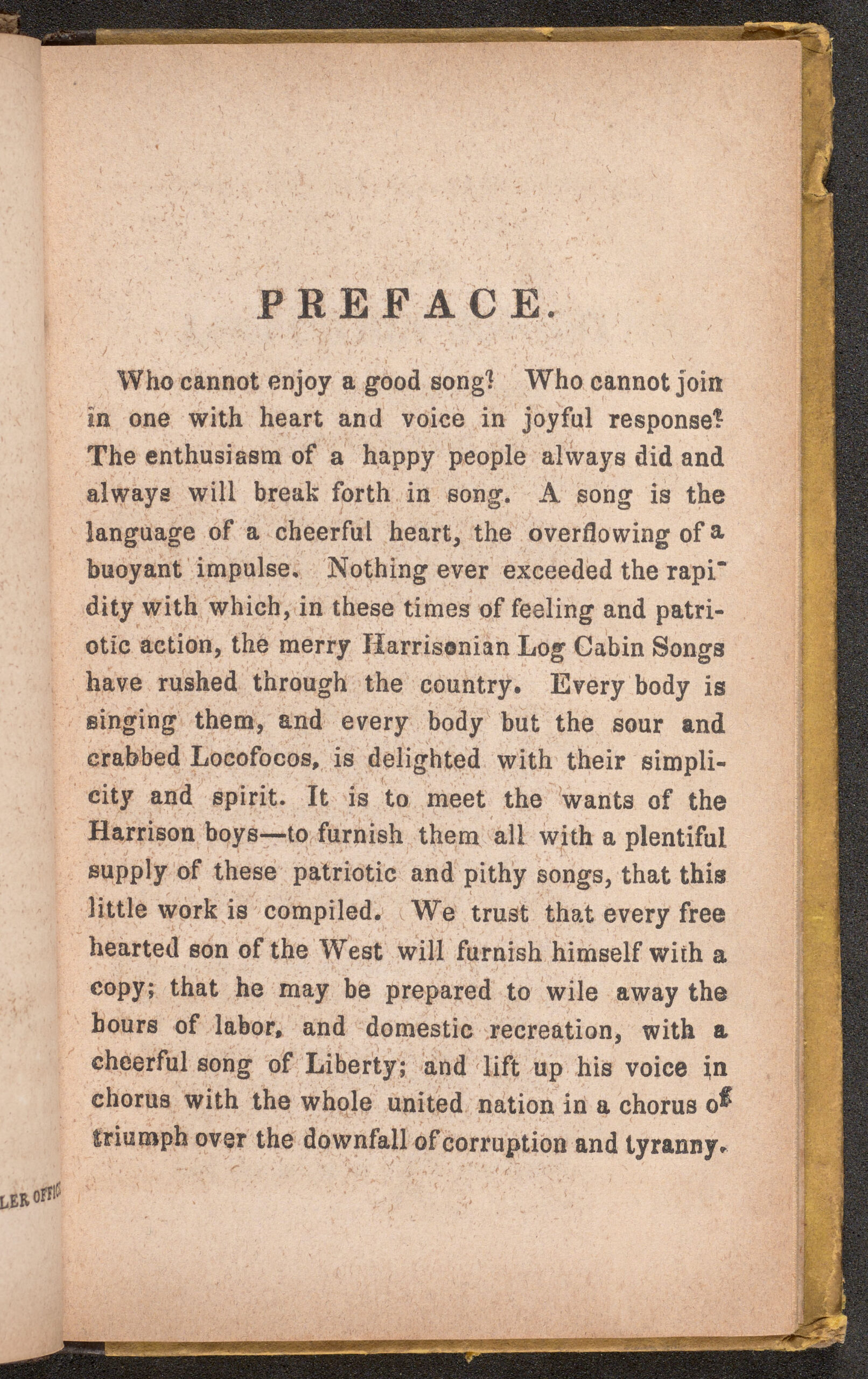 Extra 1 bk-c2 1840 ha-harrison melodies-preface Preface of "The Harrison and Log Cabin Song Book." (1840) discussing the joy of singing and their furnishing of "patriotic and pithy songs."