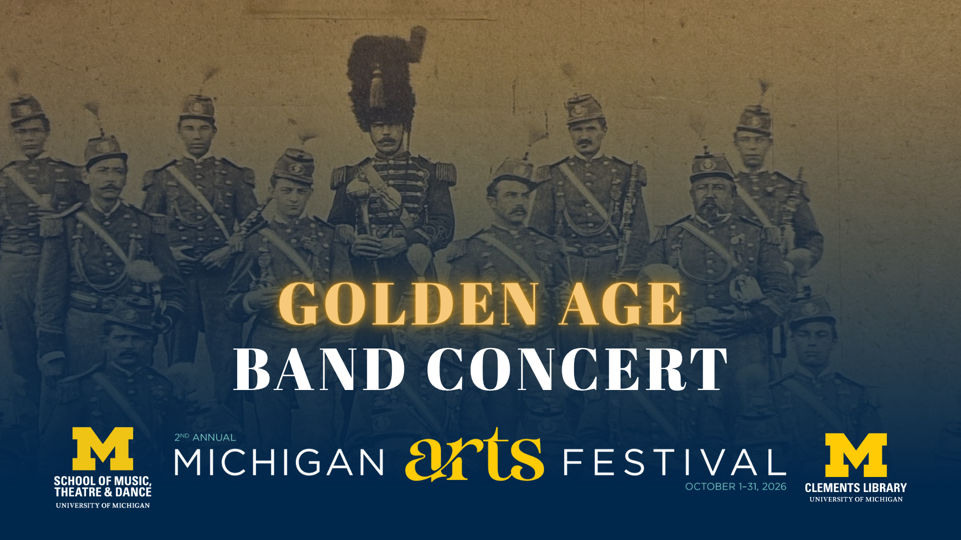 Promotional graphic for a Golden Age Band Concert put on by the Clements Library and the School of Music, Theatre & Dance at the University of Michigan as part of the 2nd annual Michigan Arts Festival.
