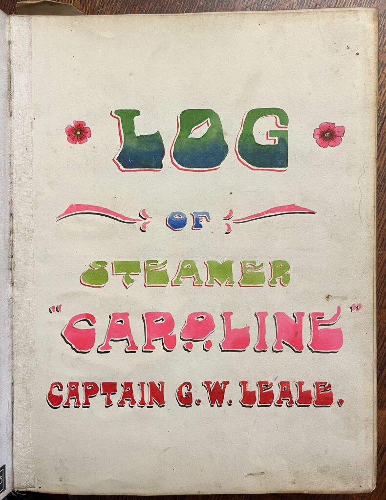 Colorful title page of Captain G. W. Leale's Log of Steamer "Caroline." Text is in a large cartoonish font in bright colors.